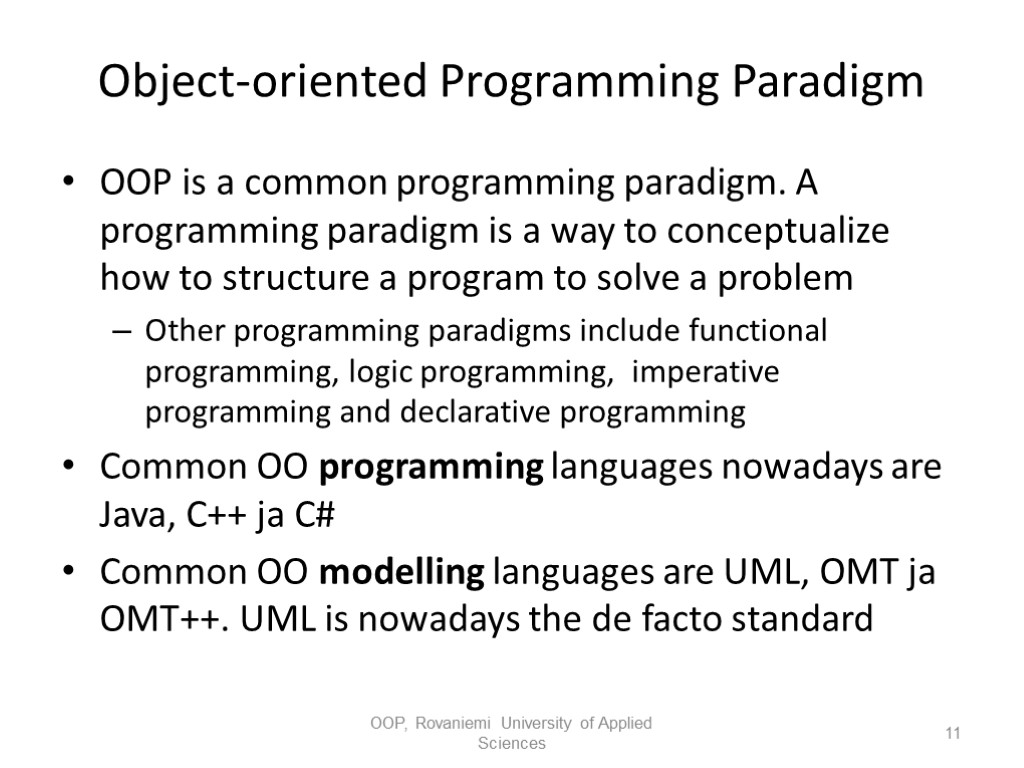 Object-oriented Programming Paradigm OOP is a common programming paradigm. A programming paradigm is a